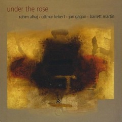 Rahim AlHaj, Ottmar Liebert, Jon Gagan, Barrett Martin - Under The Rose