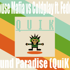 Swedish House Mafia vs Coldplay ft. Fedde Le Grand - Greyhound Paradise (QuiK Remix)