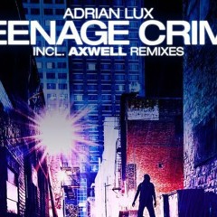 Teenage Crime (AVES Mashup; Hook N Sling Instrumental Axwell & Adrian Lux Remix)