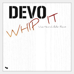 Devo - Whip It (Uwe Heinrich Adler Remix)