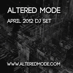 Altered Mode 30min Mix April 2012