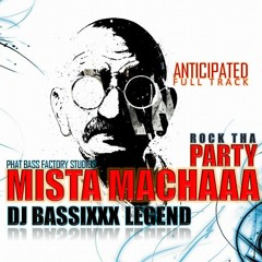 ROCK THA PARTY MISTA MACHAAA ( anticipated full track )