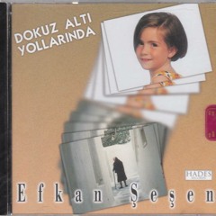 Efkan ŞEŞEN - Dokuz Altı Yolları