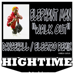 Elephant Man x Junkie XL - Walk Out (High Time Remix) // FREE DOWNLOAD (buy button)