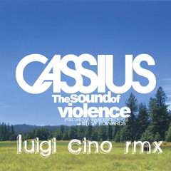 Cassius - The Sound of Violence ( Luigi Cino rmx )