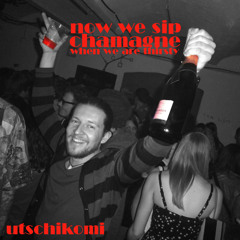 Now we sip champagne