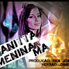 Anitta - Menina Ma ((UdiMix))