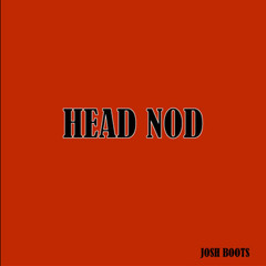 Josh Boots - Head Nod (Prod by RawbeatZz )