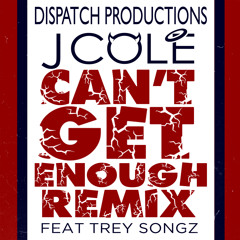 Cant Get Enough - J.Cole feat Trey Songs (Dispatch Pro)
