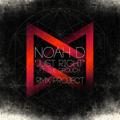 Noah D - Just Right Feat. The Grouch (Kelly Dean Remix) [FREE DOWNLOAD]