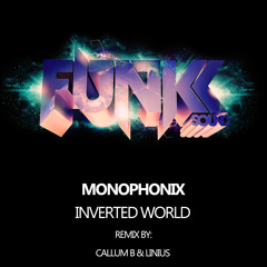 Monophonix - Inverted World (Callum B & Linius Remix) *OUT NOW*
