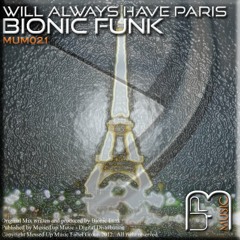 Bionic Funk - Will Always Have Paris (Original Mix) [Messed Up Music] *Out On Beatport*