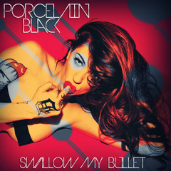 Porcelain Black - Swallow My Bullet