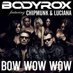 Bodyrox feat Chipmunk - Bow Wow Wow (Bluestone vs Loverush Extended Mix)