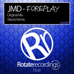 JMD - Foreplay (Original Mix) & (Mackz Remix) OUT BUY NOW! [Rotate Recordings]