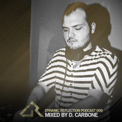 Dynamic Reflection Podcast 009 - Mixed by D.Carbone