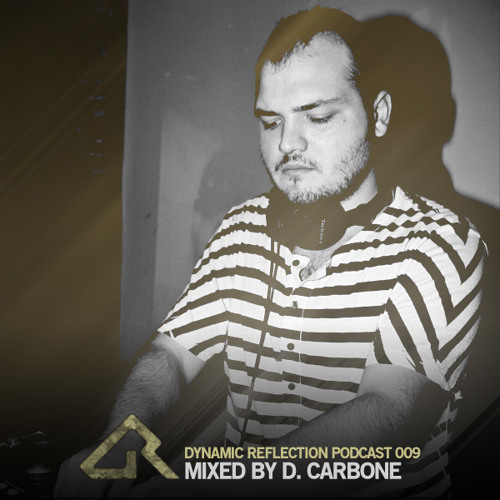 Dynamic Reflection Podcast 009 - Mixed by D.Carbone