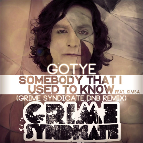 Somebody I Used To Know (Grime Syndicate Remix) *Free Download*
