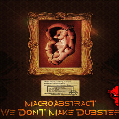 Macro Abstract - We Don't make Dubstep