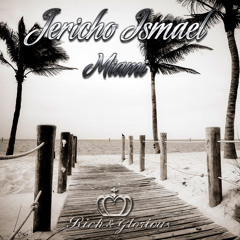 Jericho Ismael - Miami (Preview) [Rich & Glorious] OUT NOW