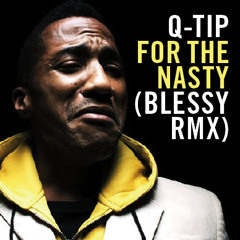 Q-tip - For the nasty ( Blessy rmx )