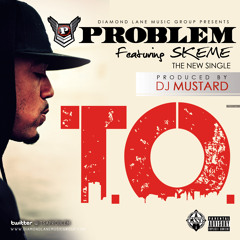 T.O. feat Skeme (Prod by DJ Mustard)