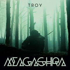 Meagashira - Troy