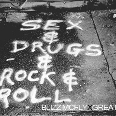 Blizz McFly Ft. Great - Sex, Drugs, Rock n Roll (Produced By Great)