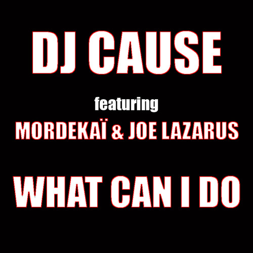 DJ Cause ft. Sem Phi & Joe Lazarus - What Can I Do (Prod. Dj Cause)