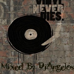 The Vinyl Never Dies - Mixed By DjAngelos