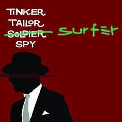Tinker Tailor Surfer Spy