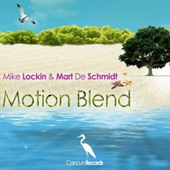 [Preview] Mike Lockin & Mart De Schmidt - Motion Blend (Original Mix)