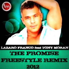 Tony Moran - The Promise (Freestyle Remix 2012 By Lázaro Franco)