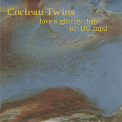 Cocteau Twins - Love's Glitchy Dub (DJBC remix)