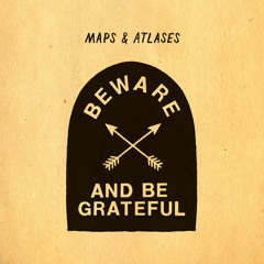 Maps & Atlases "Remote and Dark Years" (from Beware and Be Grateful)