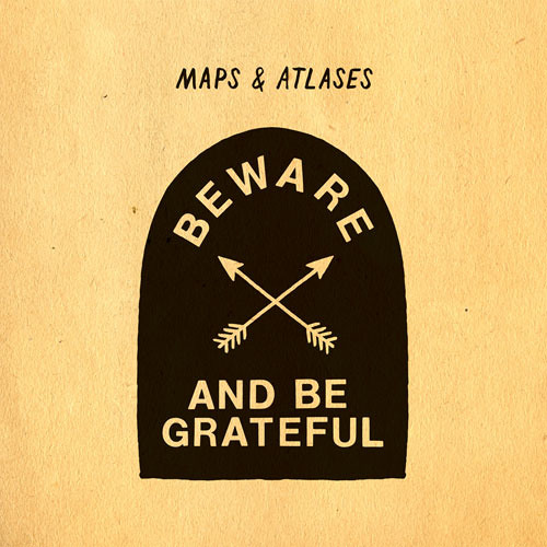 Maps & Atlases "Remote and Dark Years" (from Beware and Be Grateful)