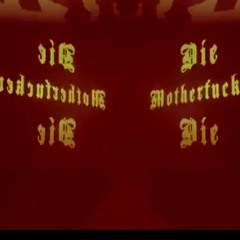 DIE MOTHERFUCKER