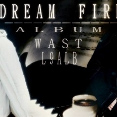 Dream Fire ( Fakart NanSak  ) " Album Wast L9alb "