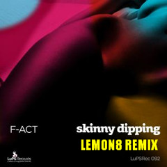 F-Act - Skinny Dipping (Lemon8 RMX)