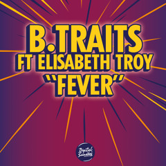 B.Traits Feat Elisabeth Troy - Fever (The House Jackerz Electronic Mix)