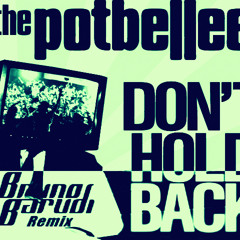 The Potbelleez - Dont Hold Back (Bruno Barudi Remix)