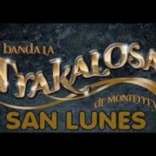San Lunes - Banda La Trakalosa