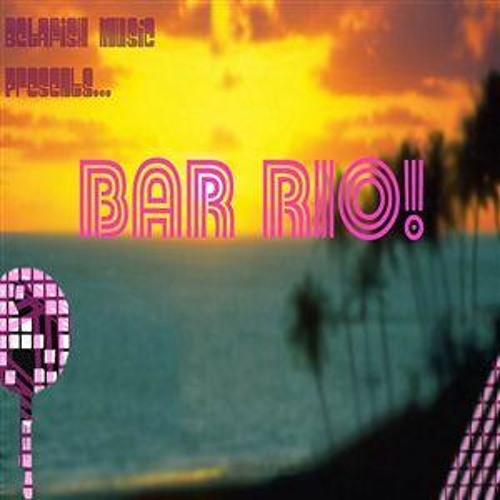 Betafish Music Presents... Bar Rio!