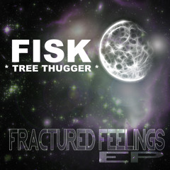 Fisk*TreeThugger* Fractured Feeling's Mix