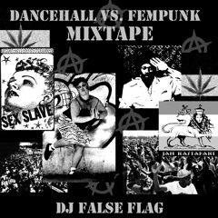 DJ False Flag - FEMPUNK VS. DANCEHALL MIXTAPE