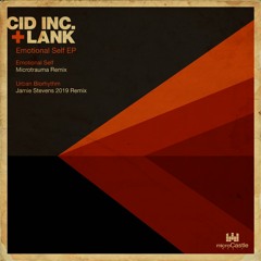 Cid Inc. & Lank - Emotional Self (Microtrauma Remix) // microCastle