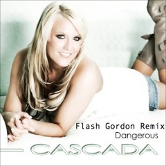 Cascada - Dangerous (Official Flash Gordon Remix) FREE DOWNLOAD