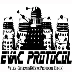Vylex - Xtermin8 [Evac Protocol Remix] (Free Download!)