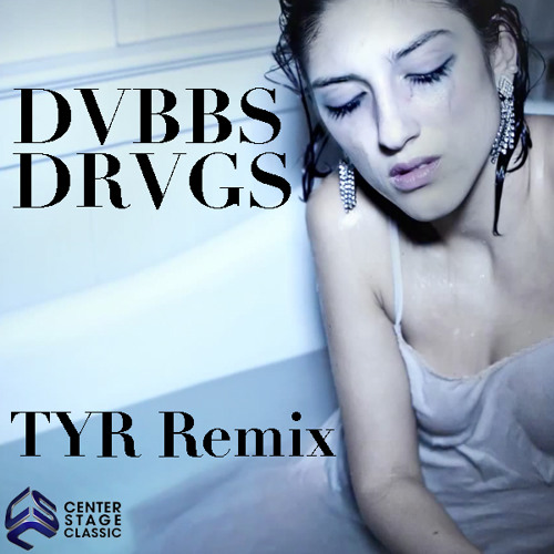 DVBBS - DRVGS (TYR Remix)