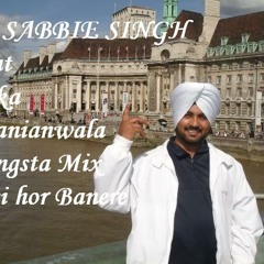 Kaka Bhanianwala- tHE ONLY Gangsta Mix - Kise hor banere - DJ SABBIE SINGH